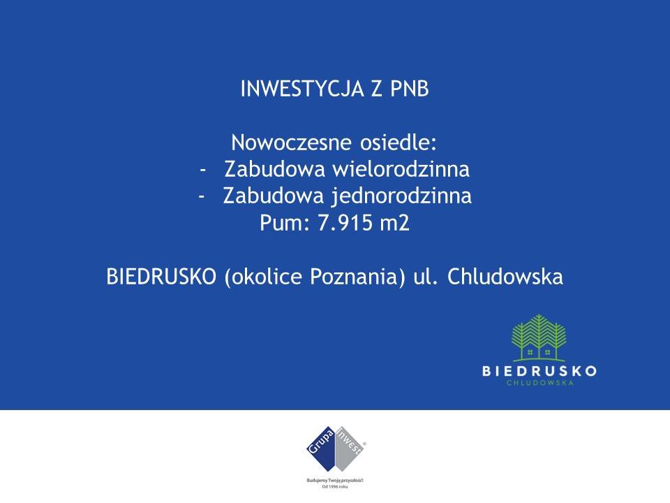 Bezpośrednio pod Poznaniem - Biedrusko, sprzedam inwestycję z pnb pod obiekty wielorodzinne i jednorodzinne