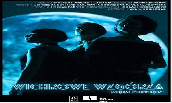 Spektakl „Wichrowe Wzgórza non fiction” w Warszawie