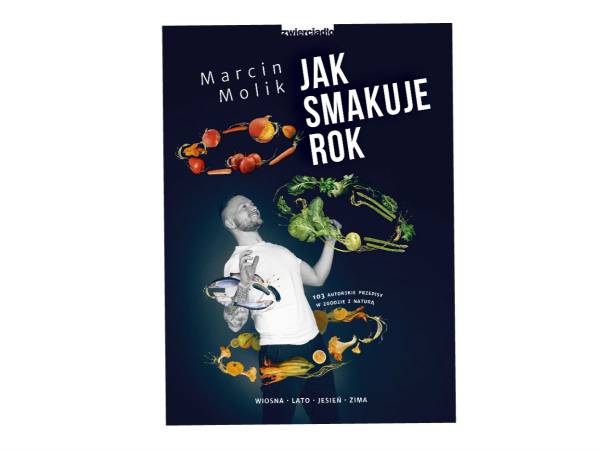 „Jak smakuje rok. Wiosna. Lato. Jesień. Zima” - premiera książki kulinarnej!