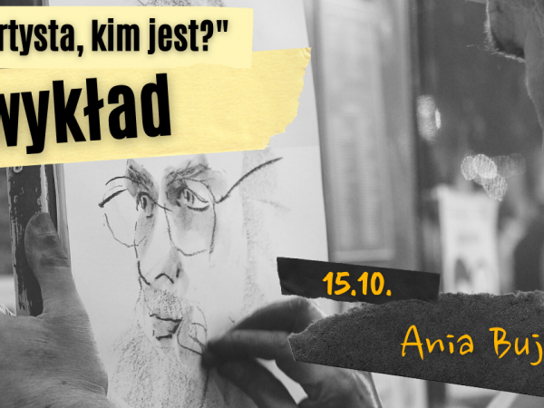 Artysta, kim jest? - wykład Ani Bujak