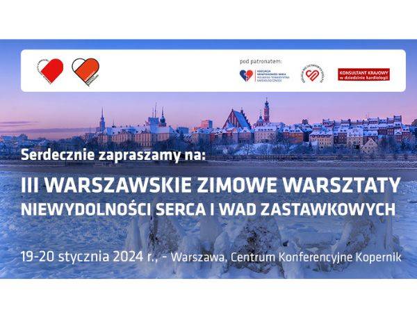 III Warszawskie Zimowe Warsztaty Niewydolności Serca i Wad Zastawkowych