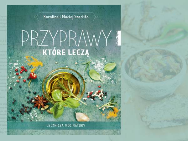 „Przyprawy, które leczą” Karoliny i Macieja Szaciłło