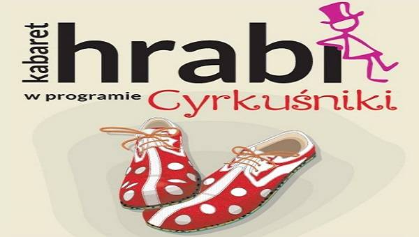 Cyrkuśniki - Kabaret Hrabi w Gdańsku